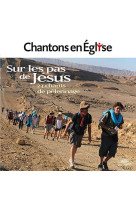 Chantons en eglise - sur les pas de jesus - 23 chants de pelerinage - audio