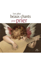 Les plus beaux chants pour prier - audio