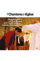 Chantons en eglise - baptises dans le christ - 26 chants pour le catechumenat - audio