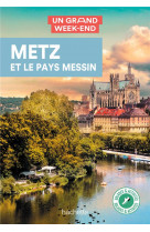 Metz et le pays messin guide un grand week-end