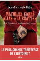 Mathilde carre alias la chatte - de la resistance a la collaboration (et retour)