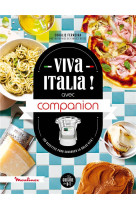 Viva italia ! avec companion - 100 recettes pour savourer la dolce vita !