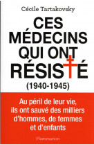 Ces medecins qui ont resiste - (1940-1945)
