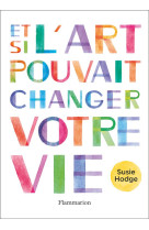 Et si l'art pouvait changer votre vie