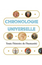 Chronologie universelle - toute l-histoire de l-humanite