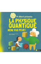 Pr albert presente la physique quantique - meme pas peur !