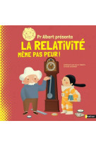 Professeur albert presente - la relativite meme pas peur