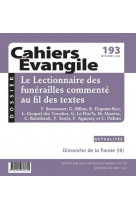 Cahiers evangile - numero 193 le lectionnaire desfunerailles commente au fil des textes