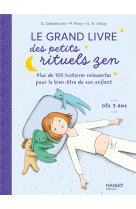 Le grand livre des petits rituels zen - 120 histoires relaxantes pour le bien-etre de son enfant