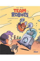 Team robots - tome 02 - le harceleur harcele
