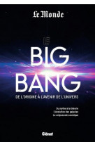 Le big bang de l-origine a l-avenir de l-univers