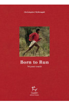 Born to run : ne pour courir - edition limitee 10e anniversaire