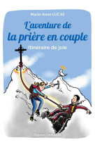 L'aventure de la priere en couple - itineraire de joie