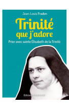 Trinite que j-adore - prier avec sainte elisabeth de la trinite