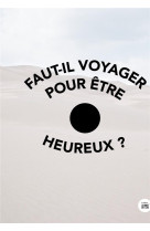 Faut-il voyager pour etre heureux ?