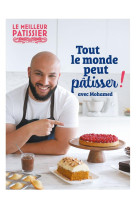 Mohamed, le meilleur patissier saison 10 -  tout le monde peut patisser !