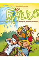 Les familius, attention, enfants serviables ! - tome 3