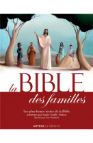 La bible des familles - les plus beaux textes de la bible presentes par marie-noelle thabut, illustr