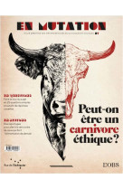 En mutation n 1 : peut-on etre un carnivore ethique ?