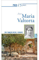 Prier 15 jours avec maria valtorta