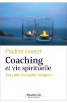 Coaching et vie spirituelle - vers une humanite integrale