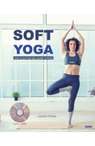 Soft yoga - juste ce qu-il faut pour garder la forme (livre-dvd)