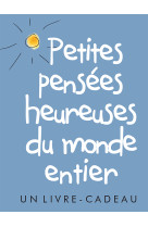 Petites pensees heureuses du monde entier