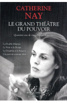 Le grand theatre du pouvoir. - quarante ans de vie politique