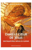 Dans le coeur de jesus - sainte marguerite-marie, maitresse de vie spirituelle