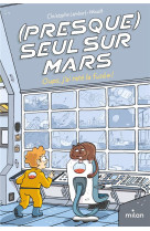 (presque) seul sur mars, tome 01