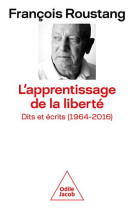 L-apprentissage de la liberte. - dits et ecrits (1964-2016)