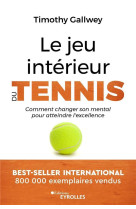 Le jeu interieur du tennis - comment changer son mental pour atteindre l'excellence