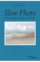 Slow photo - photographier en pleine conscience