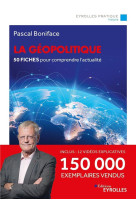 La geopolitique/nouvelle edition mise a jour - 50 fiches pour comprendre l'actualite