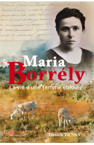 Maria borrely - la vie d-une femme eblouie
