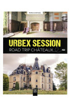 Urbex session, road trip chateaux