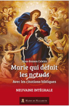 Marie qui defait les noeuds - neuvaine integrale, avec les citations bibliques - version 2021