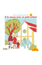 A la messe avec un petit enfant (3-6 ans)