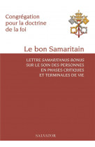 Le bon samaritain - lettre samaritanus bonus sur le soin des personnes en phases critiques et termin