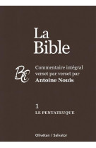 La bible tome 1 : le pentateuque - commentaire integral verset par verset par antoine nouis