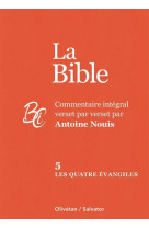 La bible tome 5 : les quatre evangiles - commentaire integral verset par verset par antoine nouis