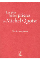 Garder confiance - les plus belles prieres de michel quoist