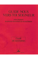 Guide-nous vers toi seigneur / animateur