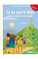 12-13 ans - module 2 - tu es notre dieu, nous sommes ton peuple