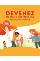 Devenez ce que vous recevez - livret du parent animateur