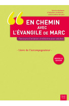 En chemin avec l'évangile de marc. parcours d'initiation chrétienne pour adultes. livre de l'accompa