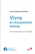 Vivre en ecosysteme etendu - un nouveau defi pour l'ecologie