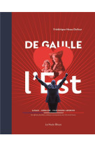 De gaulle dans l-est - affinites familiales et politiques