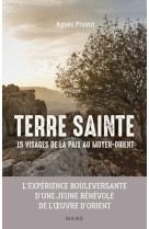 Terre sainte 15 visages de la paix au moyen orient - lexperience bouleversante d-une jeune benevole