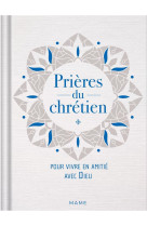 Prières du chrétien   pour vivre en amitié avec dieu